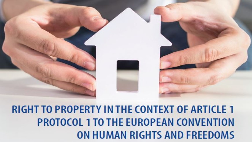 Analysis on protection of the right to property in the context of Article 1 Protocol 1 of the European Convention on Human Rights published