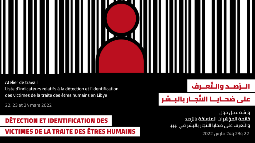 Atelier de travail - Liste d’indicateurs relatifs à la détection et l’identification des victimes de la traite des êtres humains en Libye