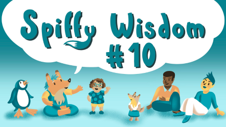 Spiffy wisdom #10