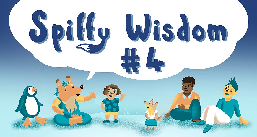 Spiffy Wisdom #4