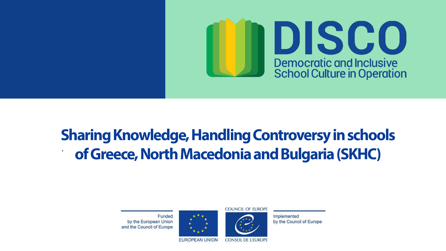 Sharing Knowledge, Handling Controversy in schools of Greece, North Macedonia and Bulgaria Sharing Knowledge, Handling Controversy in schools of Greece, North Macedonia and Bulgaria