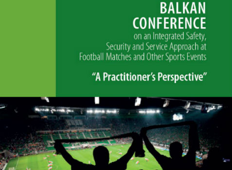 Balkan Conference on an Integrated Safety, Security and Service Approach at Football Matches and Other Sport Events: “A Practitioner’s Perspective”