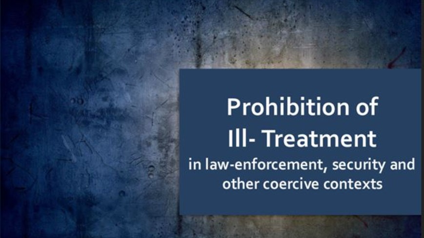 Prohibition of Ill-Treatment in Law Enforcement, Security and Other Coercive Contexts